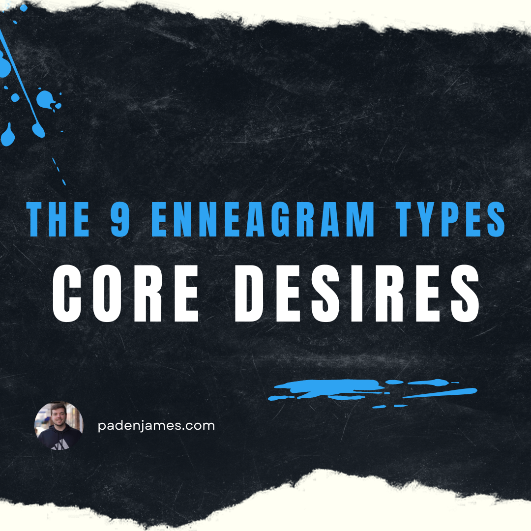 Enneagram Core Desires - PadenJames.com