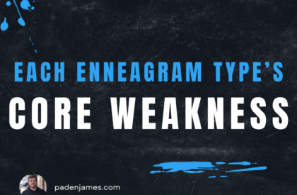 The Core Weakness of Each Enneagram Type - PadenJames.com