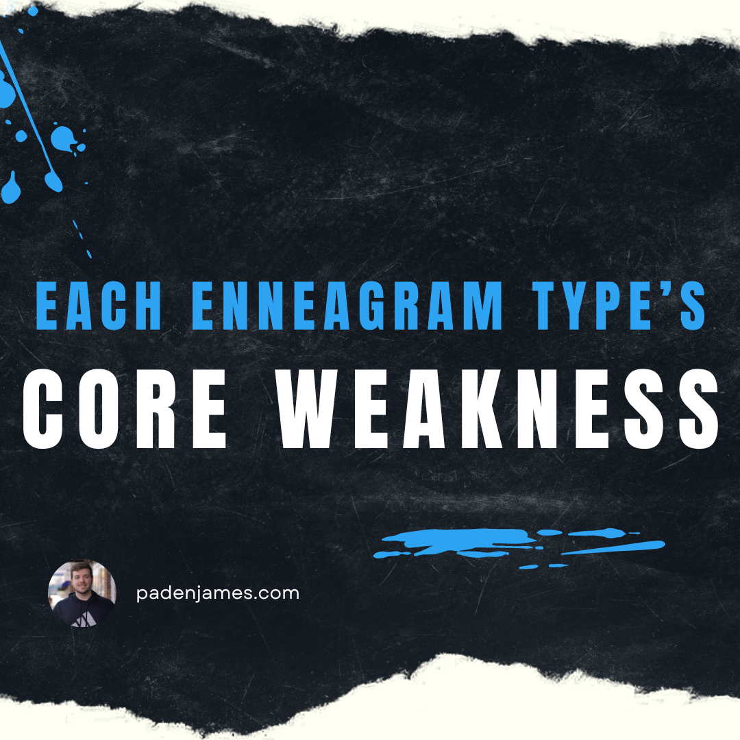 The Core Weakness of Each Enneagram Type - PadenJames.com