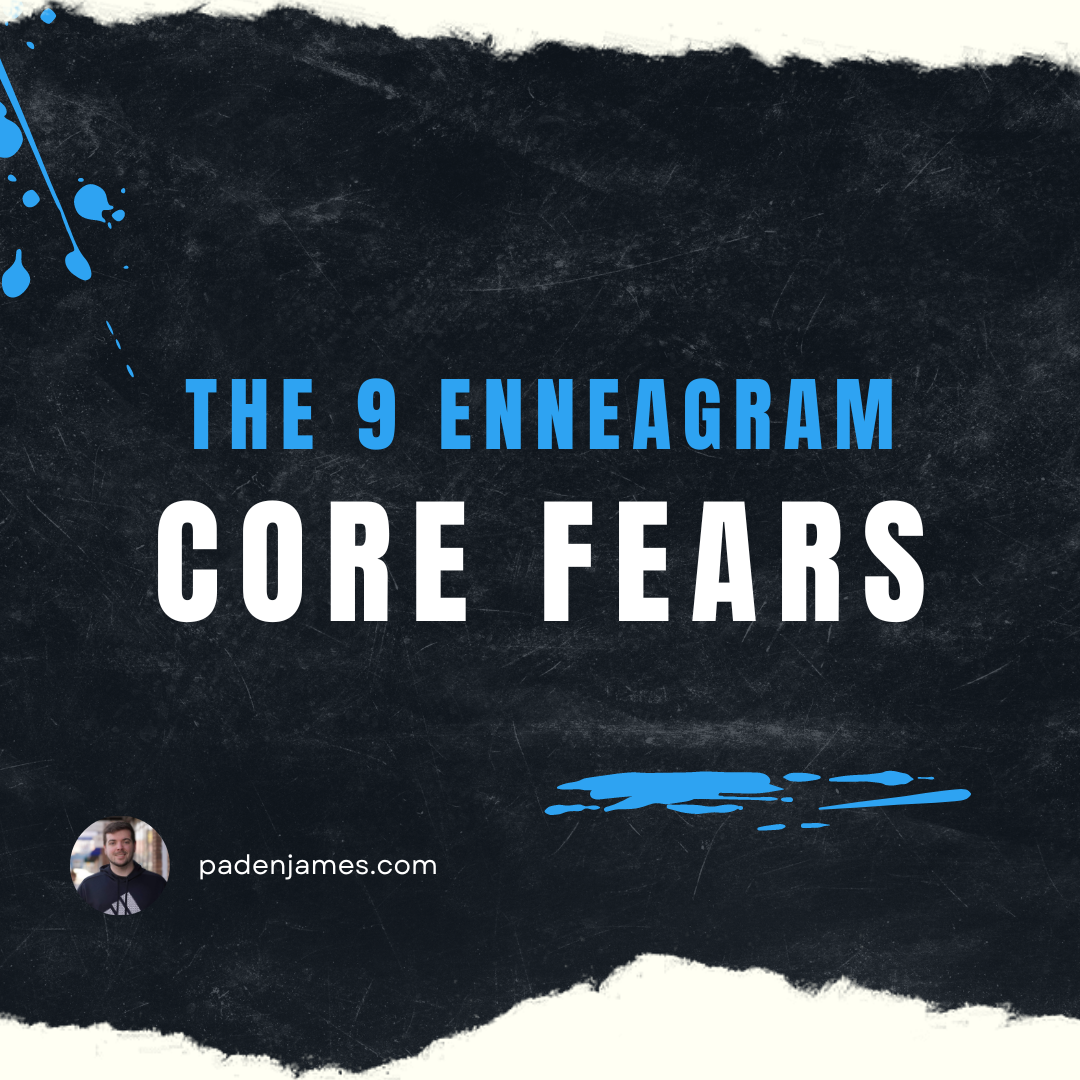 The Enneagram Core Fears - PadenJames.com