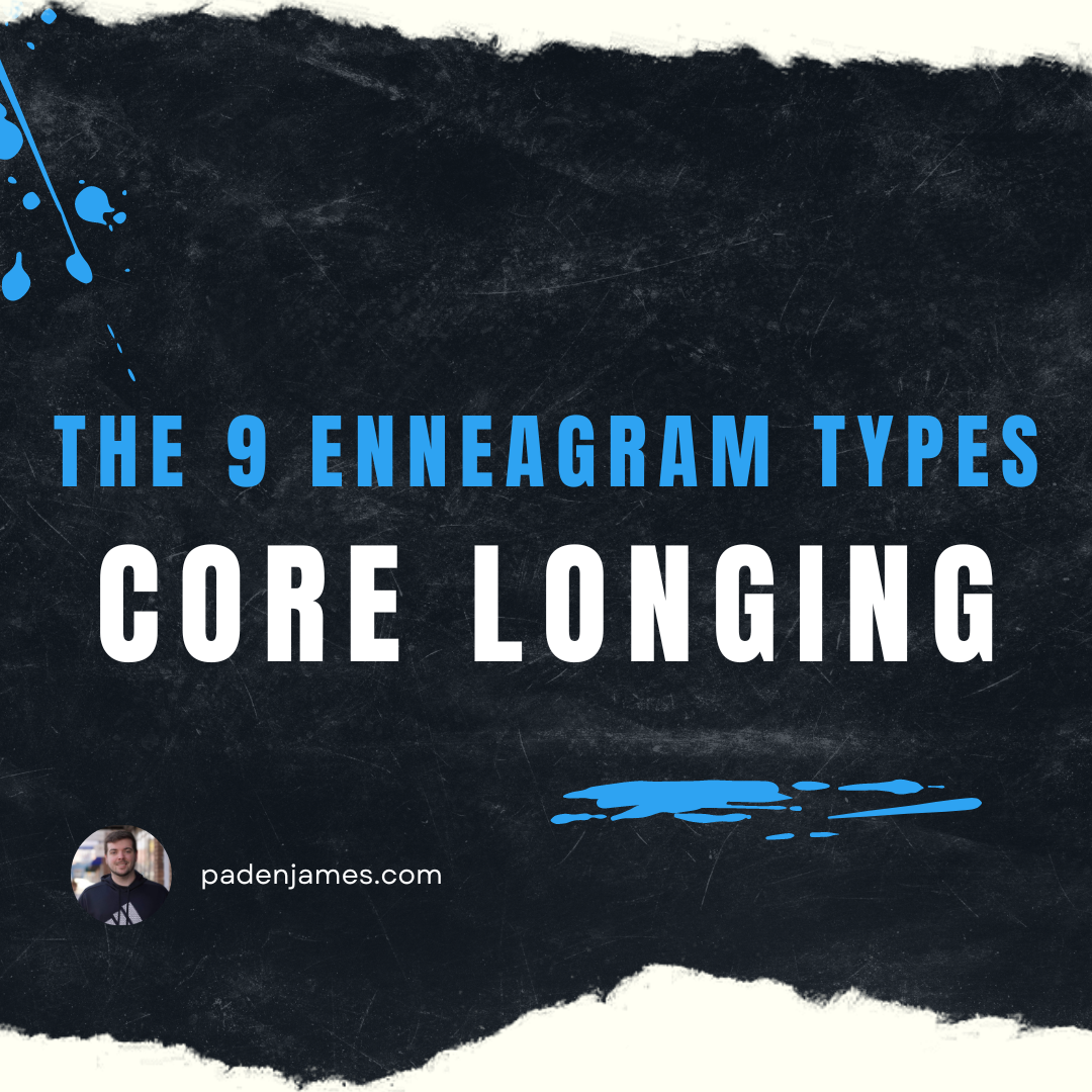 The Core Longing for Each Enneagram Type - PadenJames.com